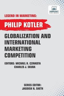 Globalization And International Marketing Competition - Philip Kotler,Vibrant Publishers - cover