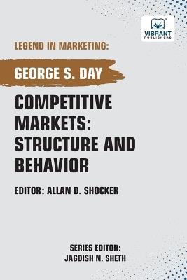 Competitive Markets: Structure And Behavior - George S Day,Vibrant Publishers - cover
