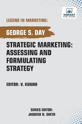 Strategic Marketing: Assessing And Formulating Strategy - George S Day,Vibrant Publishers - cover
