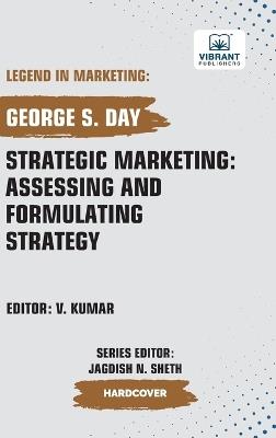 Strategic Marketing: Assessing And Formulating Strategy - George S Day,Vibrant Publishers - cover