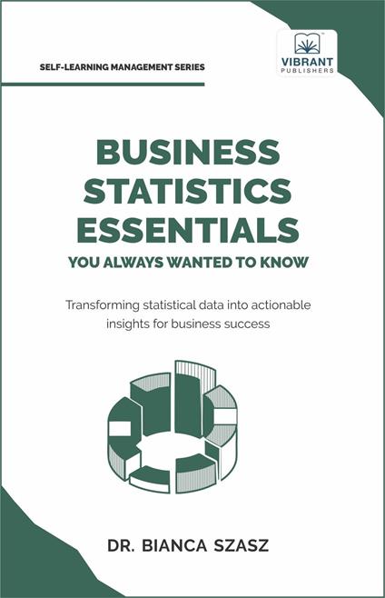 Business Statistics Essentials You Always Wanted to Know