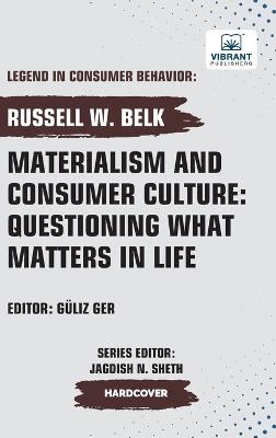 Materialism and Consumer Culture: Questioning What Matters in Life - Russell W Belk,Vibrant Publishers - cover
