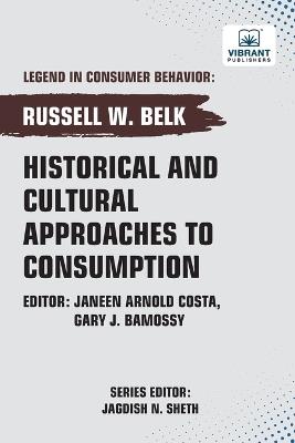 Historical and Cultural App roaches to Consumption - Russell W Belk,Vibrant Publishers - cover