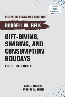 Gift-giving, Sharing, and Consumption Holidays - Russell W Belk,Vibrant Publishers - cover