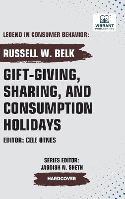 Gift-giving, Sharing, and Consumption Holidays - Russell W Belk,Vibrant Publishers - cover
