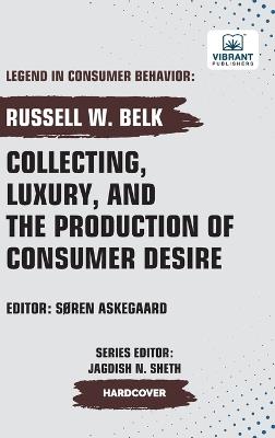 Collecting, Luxury, and the Production of Consumer Desire - Russell W Belk,Vibrant Publishers - cover