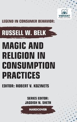 Magic and Religion in Consumption Practices - Russell W Belk,Vibrant Publishers - cover