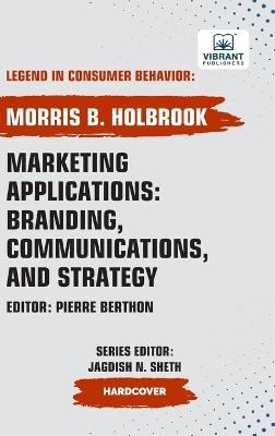 Marketing Applications: Branding, Communications, and Strategy - Morris B Holbrook,Publishers - cover