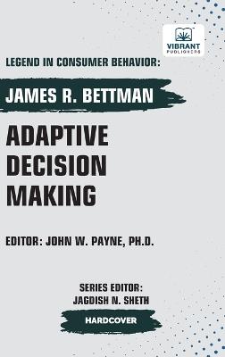 Adaptive Decision Making - James R Bettman,Vibrant Publishers - cover