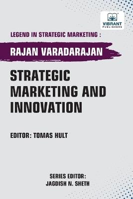 Strategic Marketing and Innovation - Rajan Varadarajan,Vibrant Publishers - cover