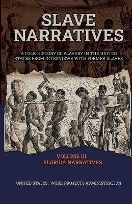 Slave Narratives Volume III Florida Narratives - Wp Administration - cover