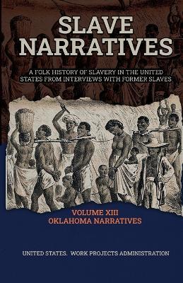 Slave Narratives Volume XIII Oklahoma Narratives - Wp Administration - cover