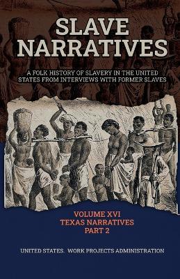 Slave Narratives Volume XVI Texas Narratives Part 2 - Wp Administration - cover