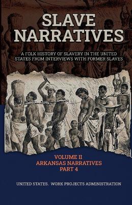 Slave Narratives Volume II Arkansas Narratives Part 4 - Wp Administration - cover