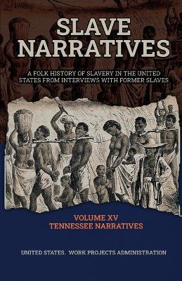 Slave Narratives Volume XV Tennessee Narratives - Wp Administration - cover