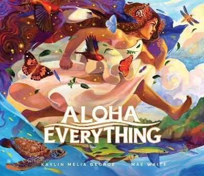 Aloha Everything - Kaylin Melia George - cover