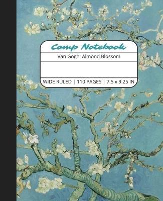 Comp Notebook: Van Gogh Almond Blossom Wide Ruled Composition Notebook Journal for Students, College, School, Office, Work - The Write Supplies - cover