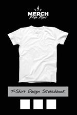 T-Shirt Design Sketchbook: Black and White Tees Template for Your T-Shirt Design Ideas