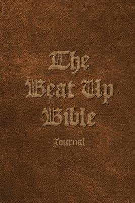 The Beat Up Bible Journal: Note Taking Scripture Writing Notebook for Bible Study - Luc Grammari - cover