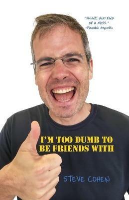 I'm Too Dumb to Be Friends With - Steve Cohen - cover