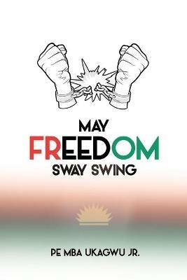 May Freedom Sway Swing - Pe Mba Ukagwu - cover