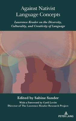 Against Nativist Language Concepts: Lawrence Krader on the Diversity, Culturality, and Creativity of Language - cover