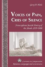 Voices of Pain, Cries of Silence: Francophone Jewish Poetry of the Shoah, 1939–2008
