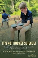 It’s Not Rocket Science!: Designing Meaningful Learning Experiences in the Elementary Classroom