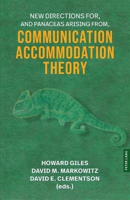 New Directions For, and Panaceas Arising From, Communication Accommodation Theory - cover