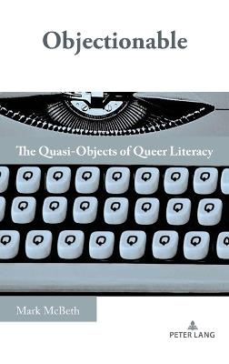 Objectionable: The Quasi-Objects of Queer Literacy - Mark McBeth - cover