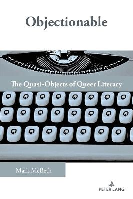 Objectionable: The Quasi-Objects of Queer Literacy - Mark McBeth - cover