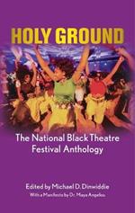 Holy Ground: The National Black Theatre Festival Anthology: With a manifesto by Dr Maya Angelou