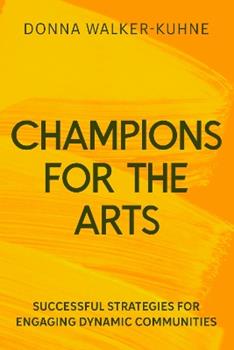 Libro in inglese Champions for the Arts: Lessons and Successful Strategies for Engaging Diverse Audiences  - Donna Walker-Kuhne
