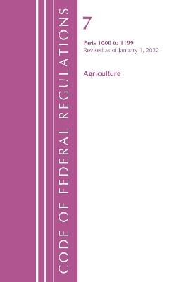 Code of Federal Regulations, Title 07 Agriculture 1000-1199, Revised as of January 1, 2022: Cover only - Office of the Federal Register (U.S.) - cover