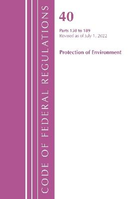 Code of Federal Regulations, Title 40 Protection of the Environment 150-189, Revised as of July 1, 2022 - Office of the Federal Register (U.S.) - cover