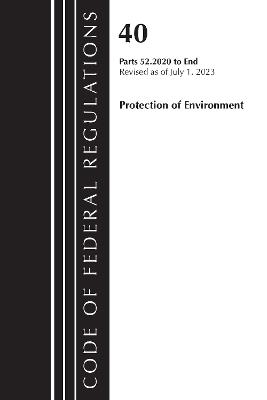 Code of Federal Regulations, Title 40 Protection of the Environment 52.2020-End of Part 52, Revised as of July 1, 2023 - Office of the Federal Register (U.S.) - cover