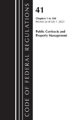 Code of Federal Regulations, Title 41 Public Contracts and Property Management 1-100, Revised as of July 1, 2023 - Office of the Federal Register (U.S.) - cover