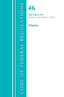 Code of Federal Regulations, Title 46 Shipping 200-499, Revised as of October 1, 2021 - Office of the Federal Register (U.S.) - cover