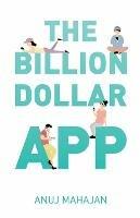 The Billion Dollar App - Anuj Mahajan - cover