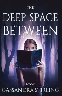 The Deep Space Between - Cassandra Stirling - cover