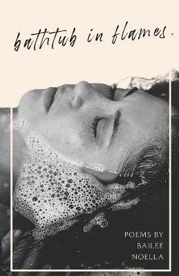 bathtub in flames. - Bailee Noella - cover