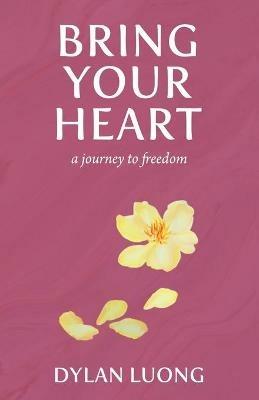 Bring Your Heart: A Journey to Freedom - Dylan Luong - cover
