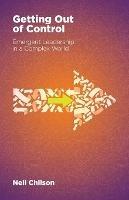 Libro in inglese Getting Out Of Control: Emergent Leadership in a Complex World  - Neil Chilson