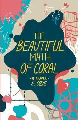 The Beautiful Math of Coral - E Ozie - cover
