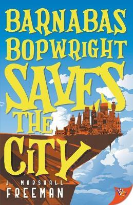 Barnabas Bopwright Saves the City - J Marshall Freeman - cover