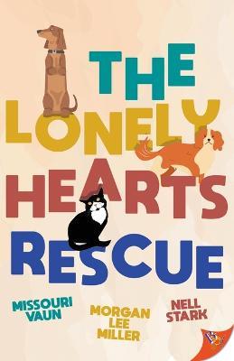 The Lonely Hearts Rescue - Missouri Vaun,Morgan Lee Miller,Nell Stark - cover