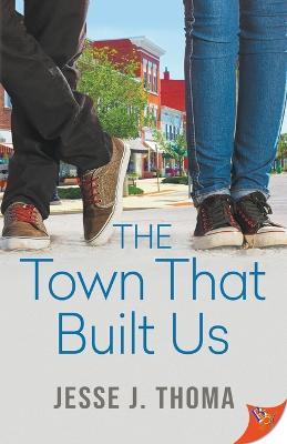 The Town That Built Us - Jesse J Thoma - cover