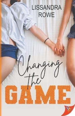 Changing the Game - Lissandra Rowe - cover