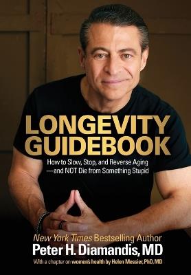 Longevity Guidebook: How to Slow, Stop, and Reverse Aging - and NOT Die from Something Stupid - Peter H Diamandis - cover