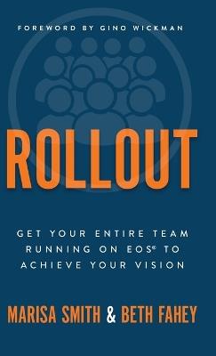 Rollout: Get Your Entire Team Running on EOS to Achieve Your Vision - Marisa Smith,Beth Fahey - cover